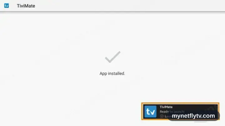 The Ready to launch message shown after TiviMate finishes installing